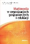 L. Kiełtyka (red.) Multimedia w organizacjach gospodarczych i edukacji